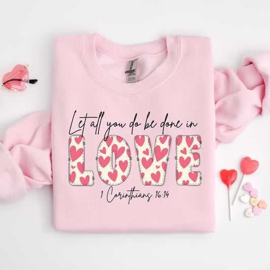 Pink sweatshirt for women with Let all you do be done in love sweatshirt - 1 Corinthians 16:14 – perfect for Valentine's Day and faith-based gifts