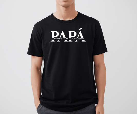 Black t-shirt with bold white text that reads “PAPÁ – El Hombre, El Mito, La Leyenda,” a perfect Father’s Day gift.