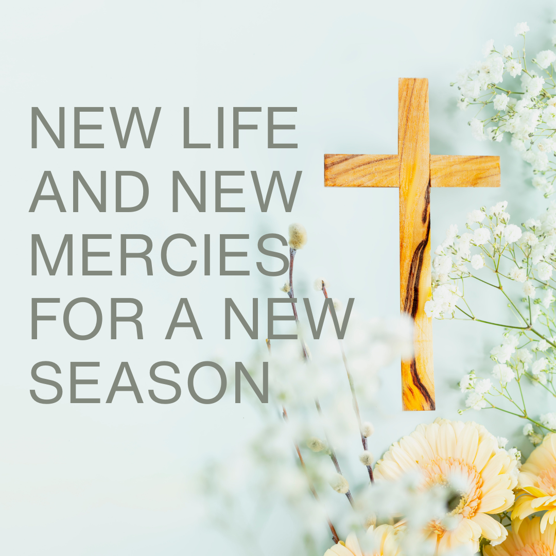 New Life and New Mercies for a New Season