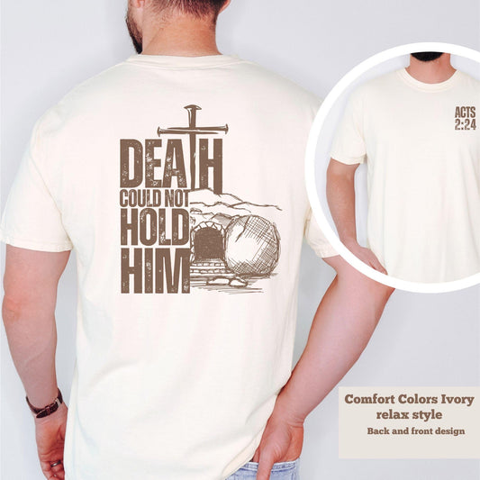 Christian Easter Shirt - Death Could Not Hold Him Acts 2:24 Resurrection Tee