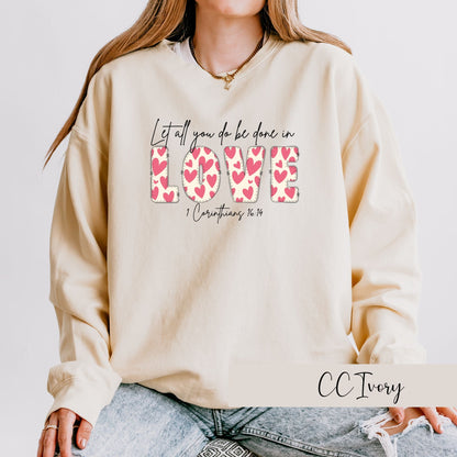Comfort Colors Christian sweatshirt with "Let all you do be done in love" from 1 Corinthians 16:14 – cozy faith-based gift for women or Valentine's Day