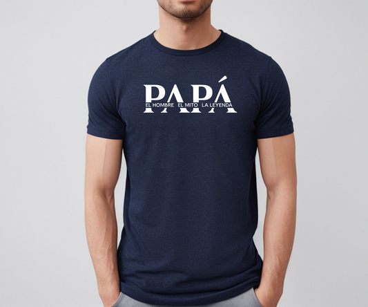 Navy t-shirt with bold white text that reads “PAPÁ – El Hombre, El Mito, La Leyenda,” a perfect Father’s Day gift.
