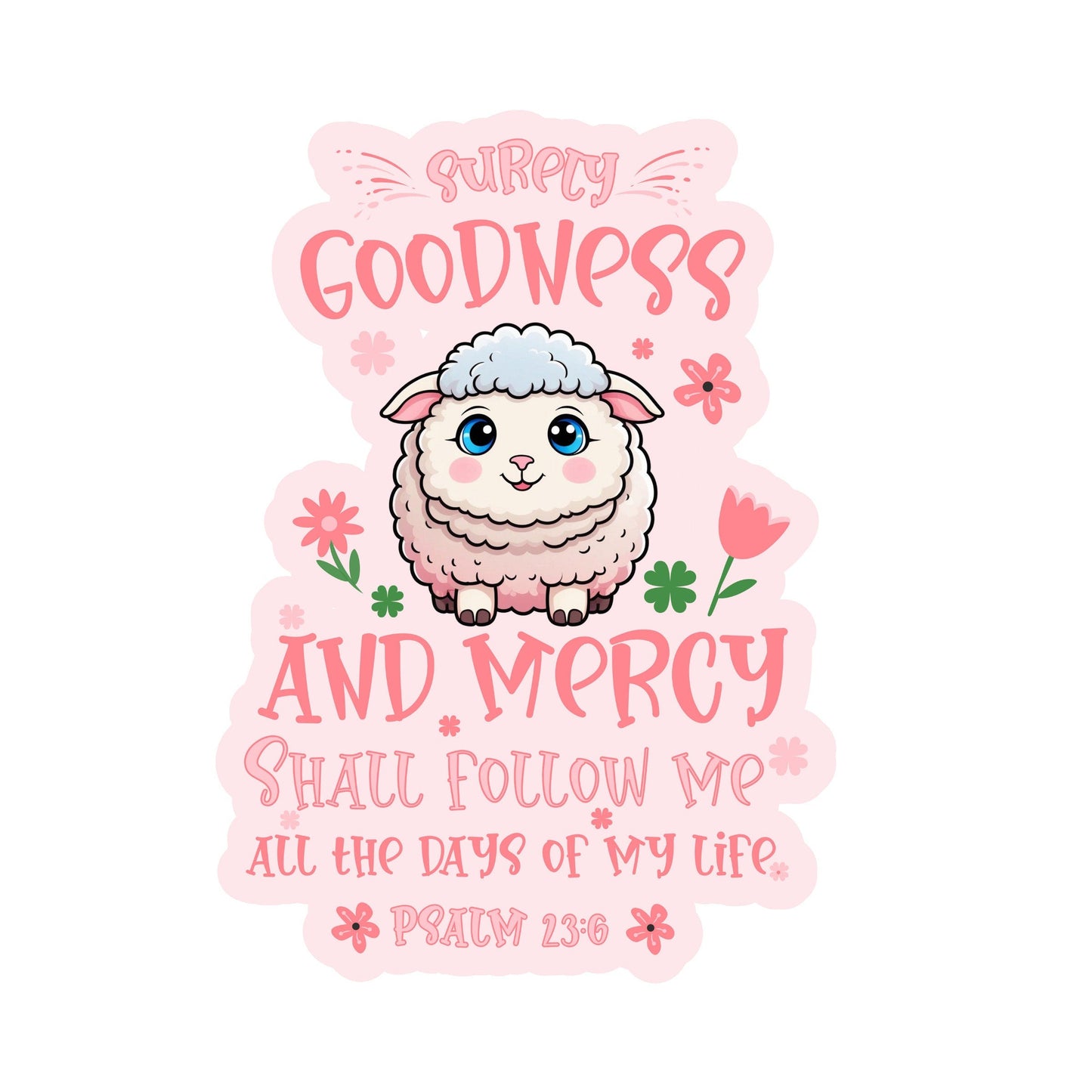 Psalm 23:6 Sticker waterproof lamb sticker with Bible verse Surely Goodness and Mercy
