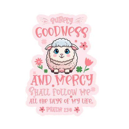 Psalm 23:6 waterproof sticker with Bible verse Goodness and Mercy.